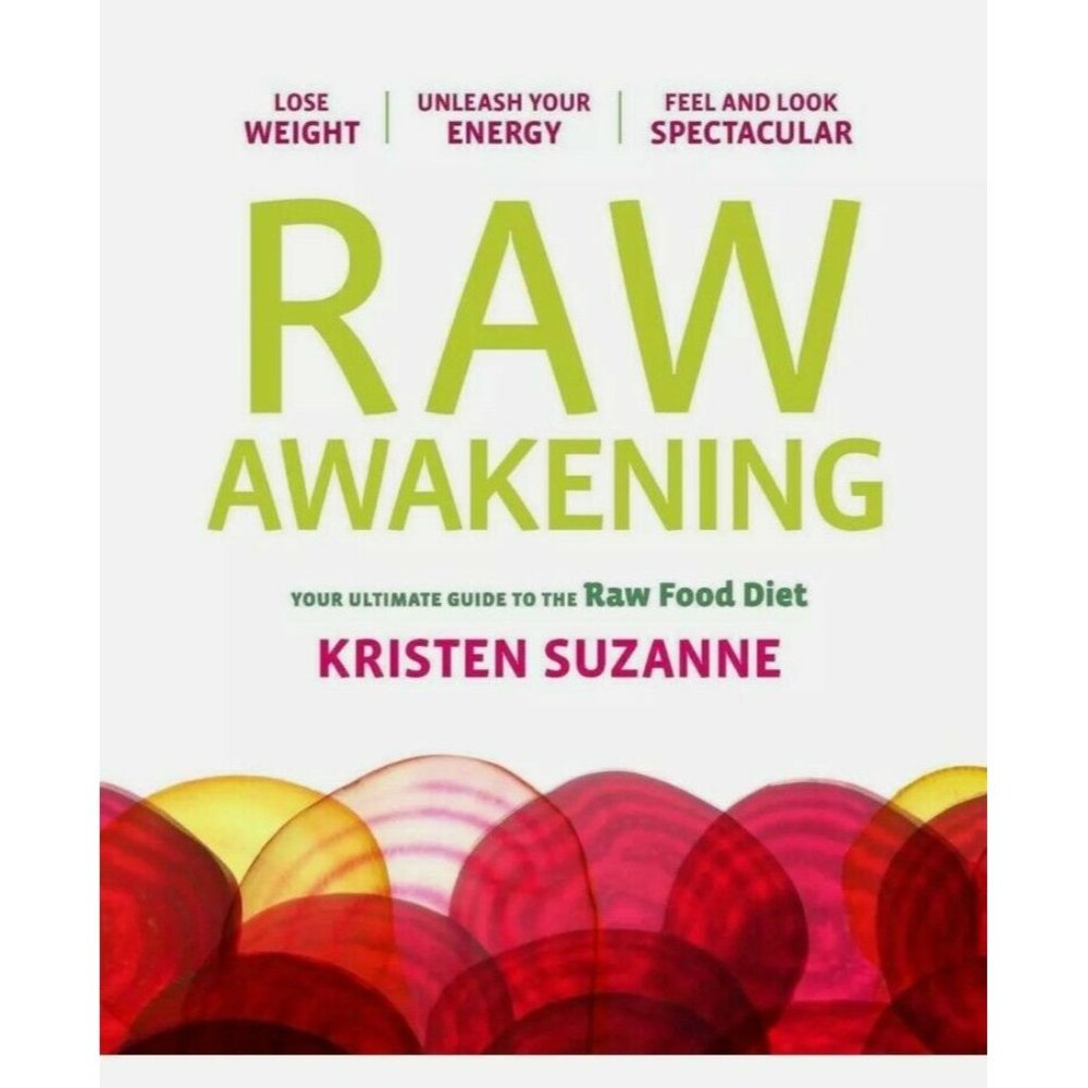 Raw Awakening: Your Ultimate Guide to the Raw Food Diet by Kristen Suzanne, book